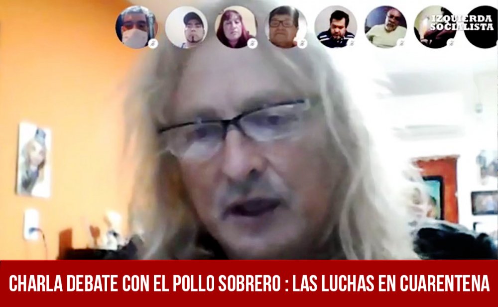 Charla debate con el Pollo Sobrero: las luchas en Cuarentena
