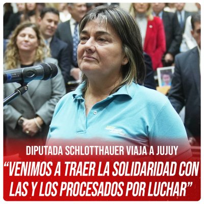 Diputada Schlotthauer viaja a Jujuy “Venimos a traer la solidaridad con las y los procesados por luchar”