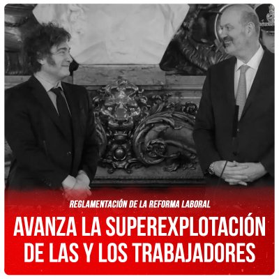 Reglamentación de la reforma laboral / Avanza la superexplotación de las y los trabajadores