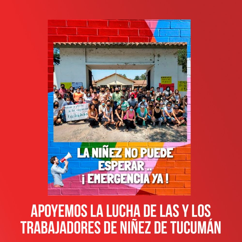 Apoyemos la lucha de las y los trabajadores de niñez de Tucumán
