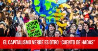 El capitalismo verde es otro “cuento de hadas”
