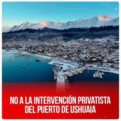 No a la intervención privatista del puerto de Ushuaia