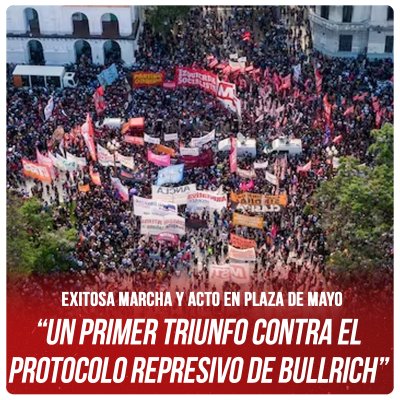 Exitosa marcha y acto en Plaza de Mayo / “Un primer triunfo contra el protocolo represivo de Bullrich”