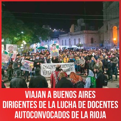 Viajan a Buenos Aires dirigentes de la lucha de docentes Autoconvocados de La Rioja