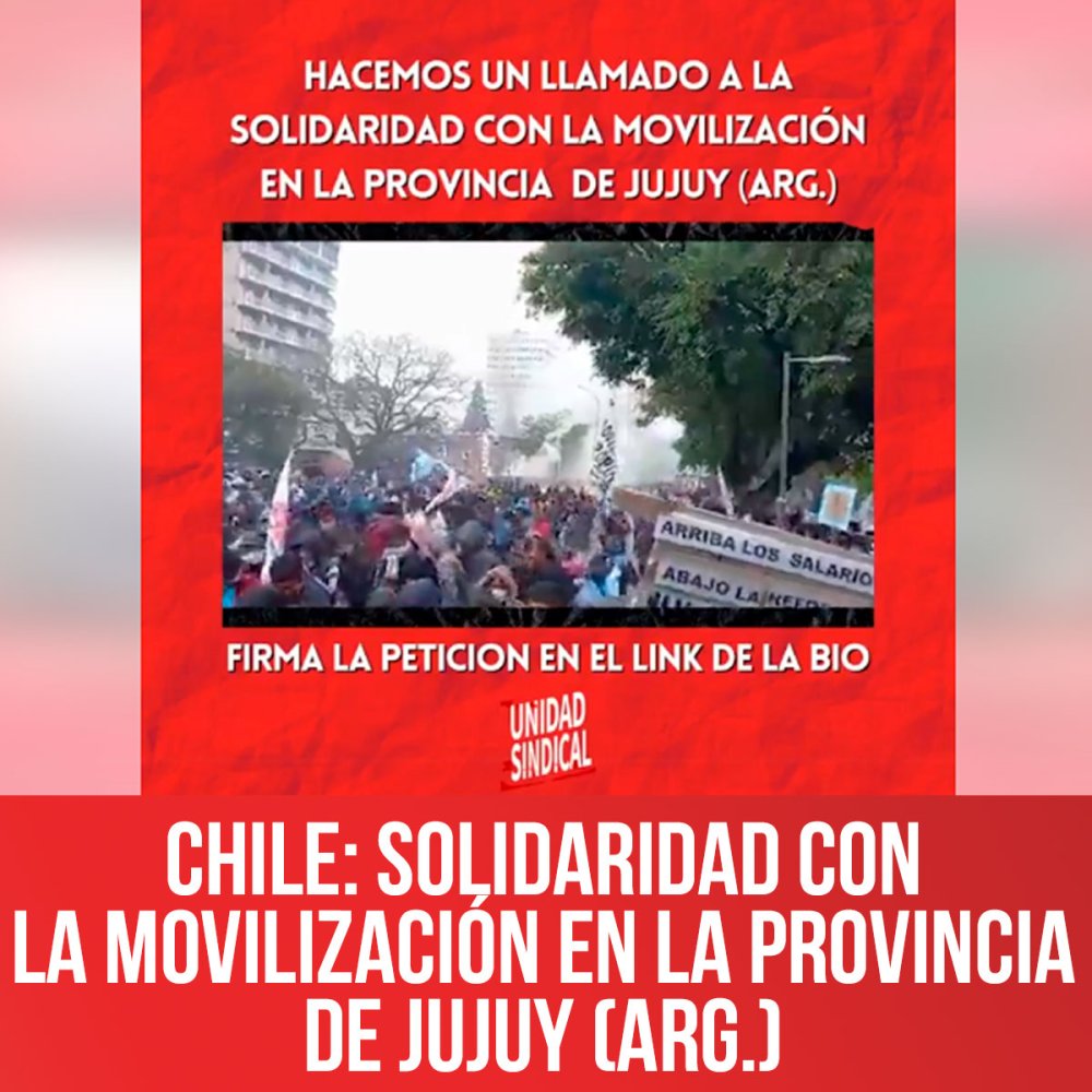 Chile: Solidaridad con la Movilización en la Provincia de Jujuy (Arg.)