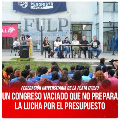 Federación Universitaria de La Plata (FULP) / Un congreso vaciado que no prepara la lucha por el presupuesto