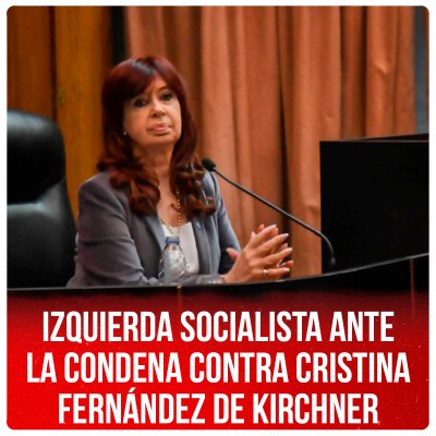 Izquierda Socialista ante la condena contra Cristina Fernández de Kirchner