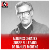 Algunos debates sobre el legado de Nahuel Moreno