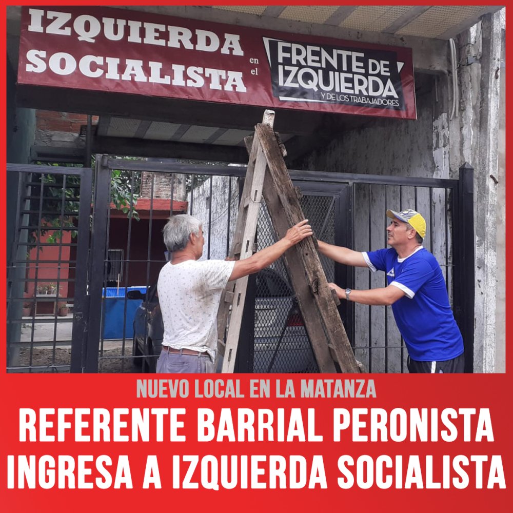 Nuevo local en La Matanza / Referente barrial peronista ingresa a Izquierda Socialista