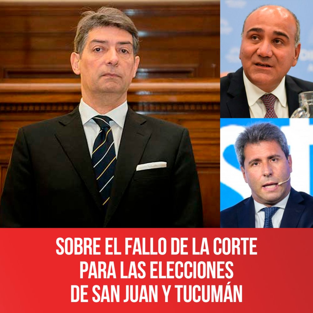Sobre el fallo de la Corte para las elecciones de San Juan y Tucumán