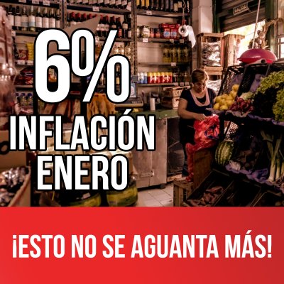 6% inflación enero / ¡Esto no se aguanta más!