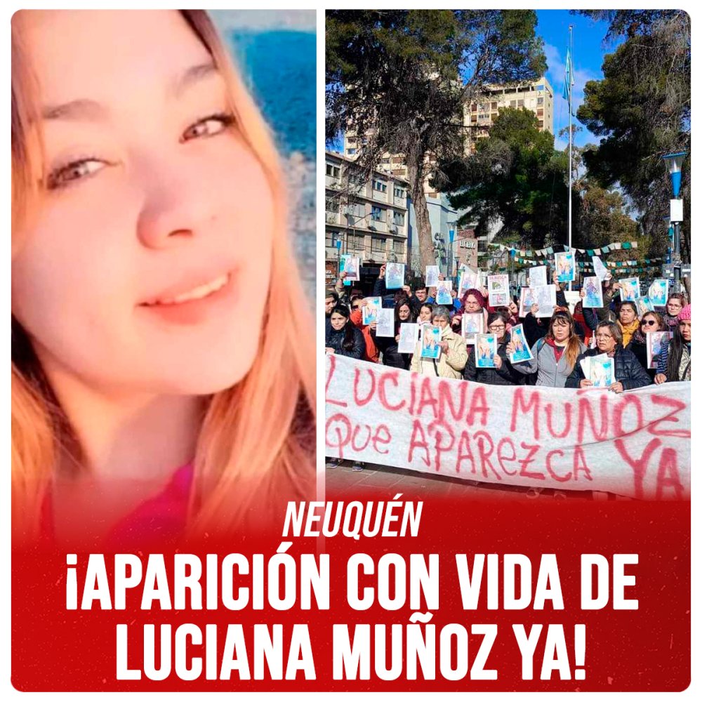 Neuquén / ¡Aparición con vida de Luciana Muñoz ya!