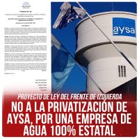 Proyecto de ley del Frente de Izquierda / No a la privatización de AySA, por una empresa de agua 100% estatal