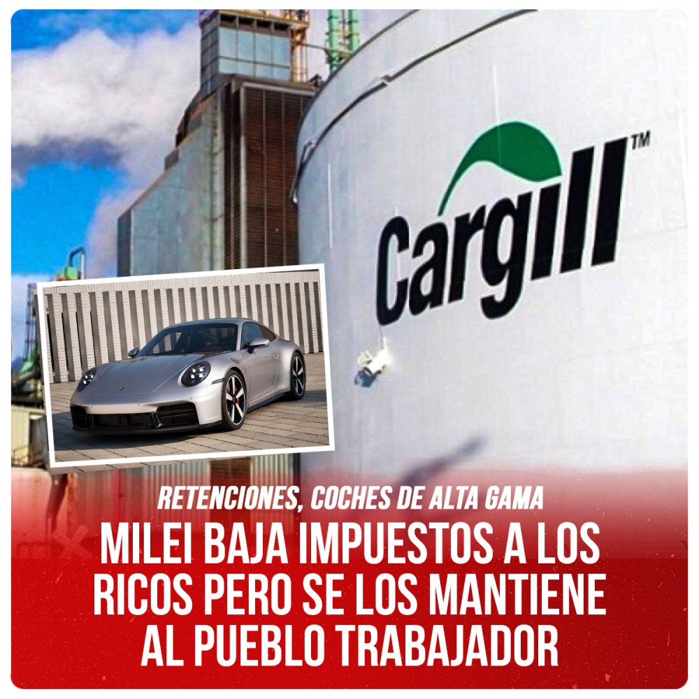 Retenciones, coches de alta gama / Milei baja impuestos a los ricos pero se los mantiene al pueblo trabajador