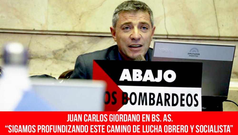 Juan Carlos Giordano en Bs. As.  “Sigamos profundizando este camino de lucha obrero y socialista”