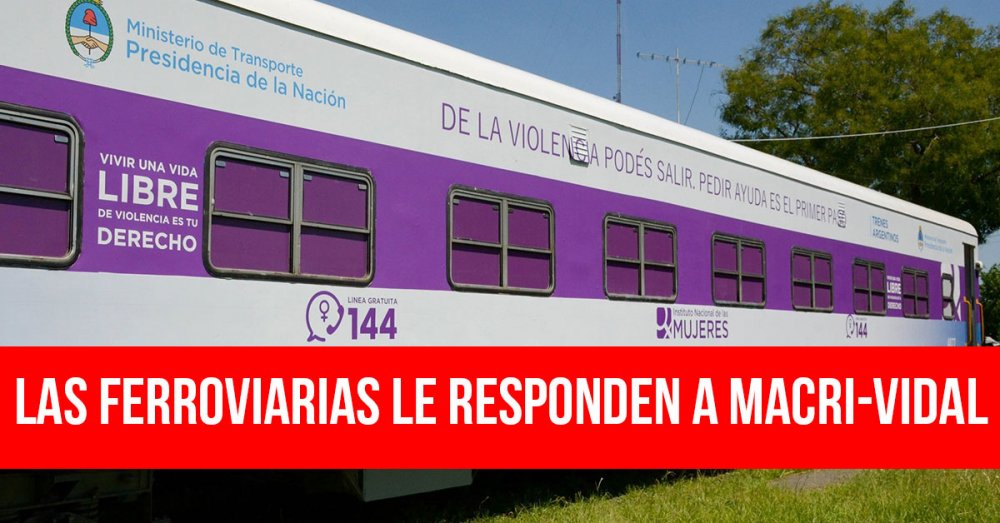 Las ferroviarias le responden a Macri-Vidal