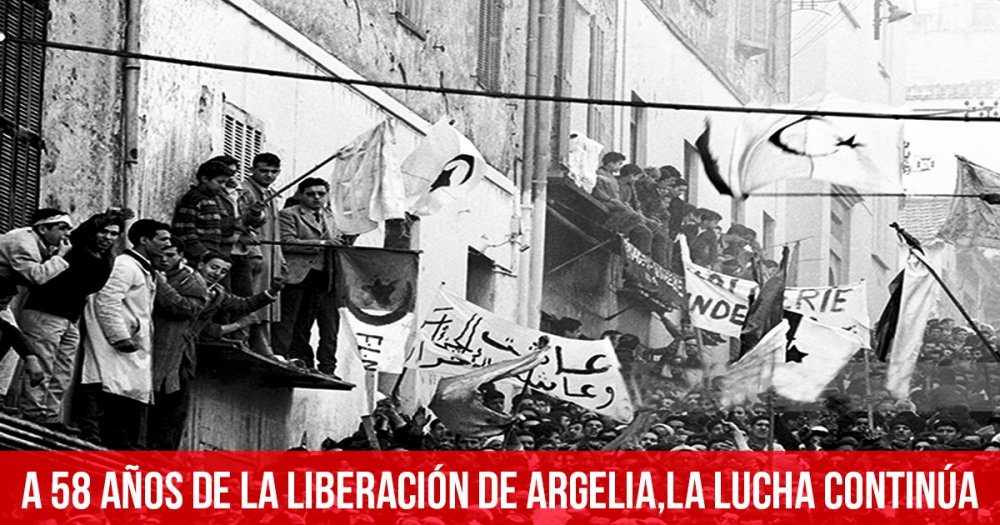 A 58 años de la liberación de Argelia, la lucha continúa