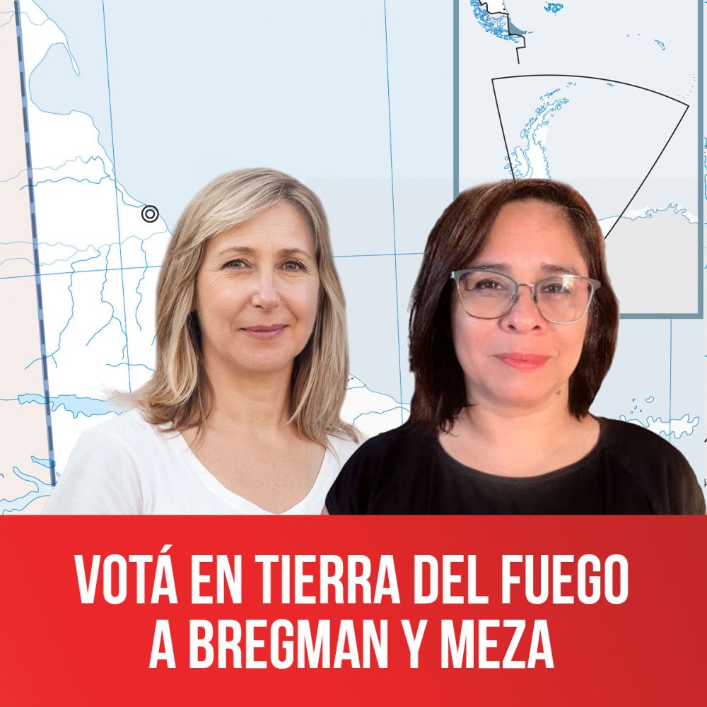 Votá en Tierra del Fuego a Bregman y Meza
