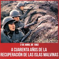 2 de abril de 1982 / A cuarenta años de la recuperación de las Islas Malvinas