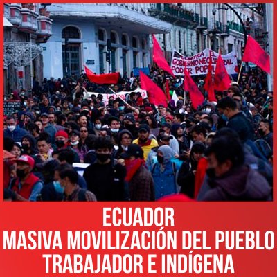 Ecuador / Masiva movilización del pueblo trabajador e indígena