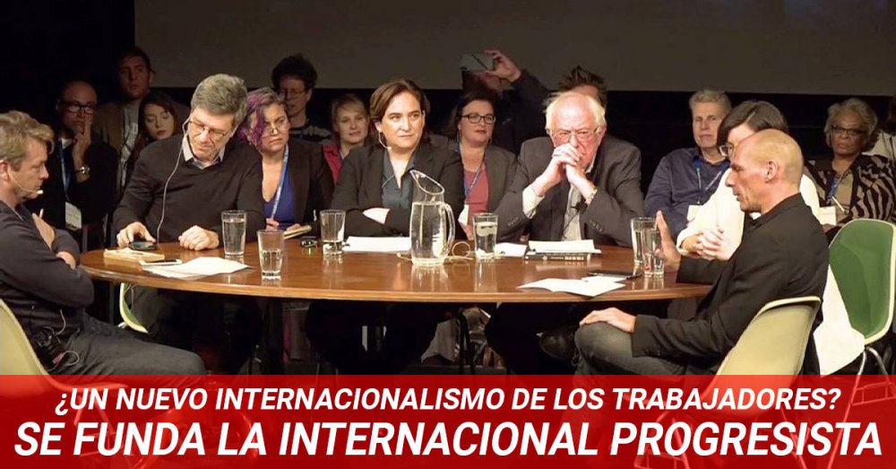 ¿Un nuevo internacionalismo de los trabajadores?/ Se funda la Internacional Progresista