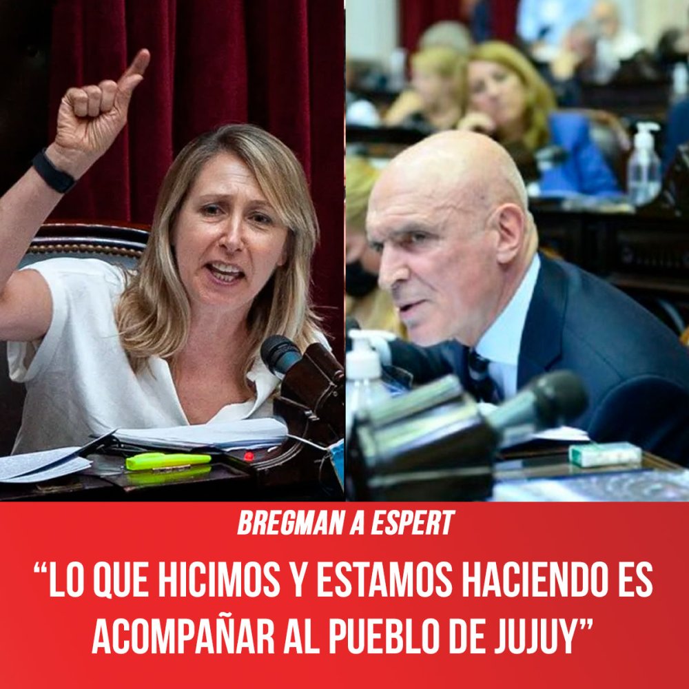 Bregman a Espert “Lo que hicimos y estamos haciendo es acompañar al pueblo de Jujuy”