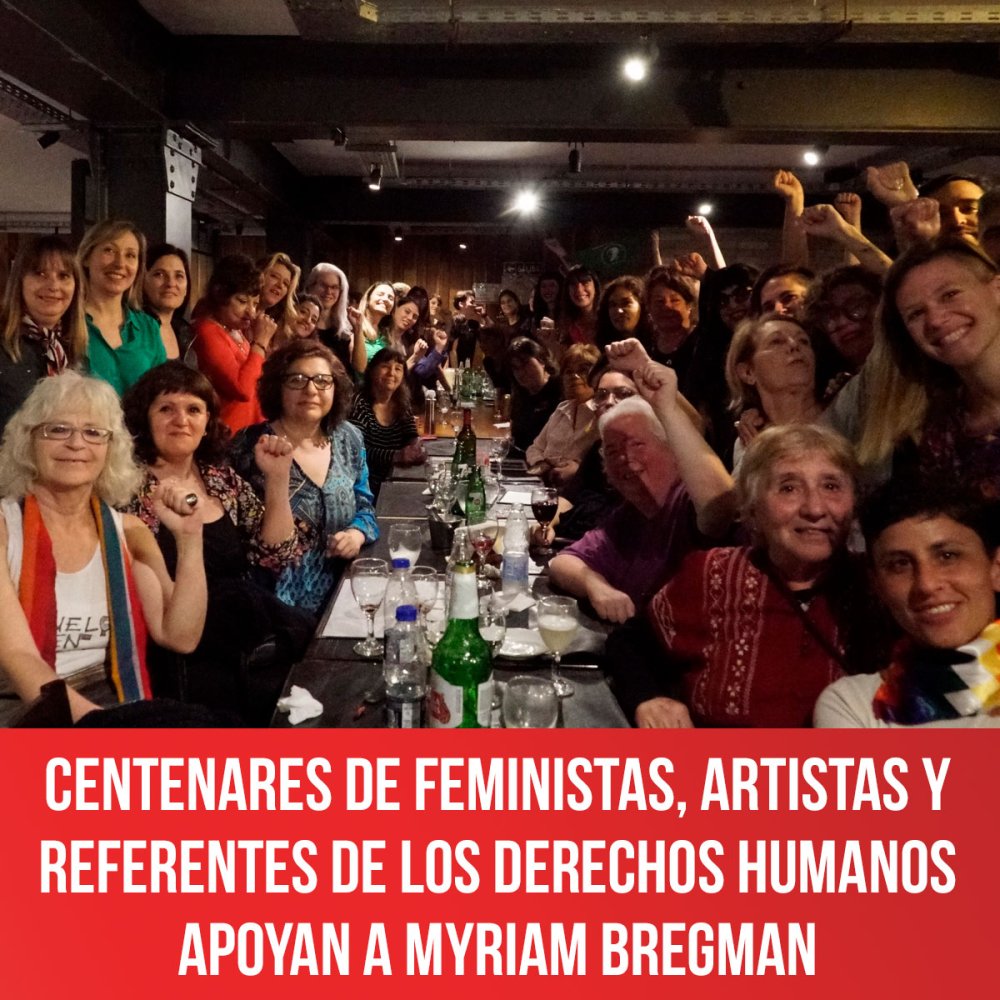 Centenares de feministas, artistas y referentes de los derechos humanos apoyan a Myriam Bregman