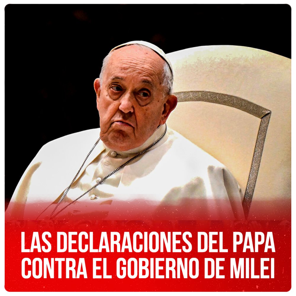 Las declaraciones del Papa contra el gobierno de Milei