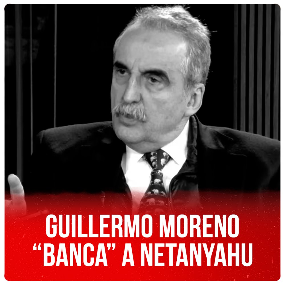 Guillermo Moreno “banca” a Netanyahu