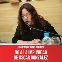 Tragedia de Altas Cumbres / No a la impunidad de Oscar González