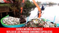 Cuenca Matanza-Riachuelo: reflejo de los podridos gobiernos capitalistas