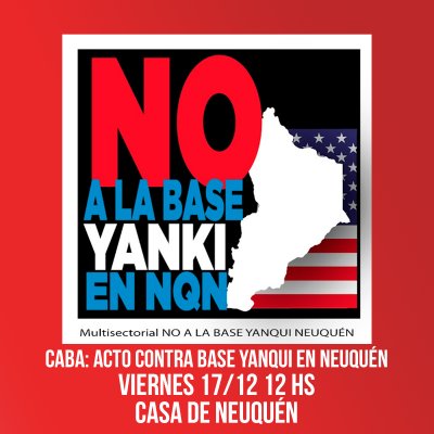 CABA - Acto contra base yanqui en Neuquén | Viernes 17/12 12 hs. Casa de Neuquén