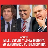 Ley de VIH / Milei, Espert y López Murphy: su vergonzoso voto en contra