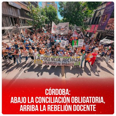 Córdoba: abajo la conciliación obligatoria, arriba la rebelión docente
