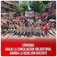 Córdoba: abajo la conciliación obligatoria, arriba la rebelión docente