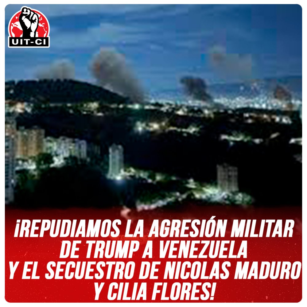 ¡Repudiamos la agresión militar de Trump a Venezuela y el secuestro de Nicolas Maduro y Cilia Flores!