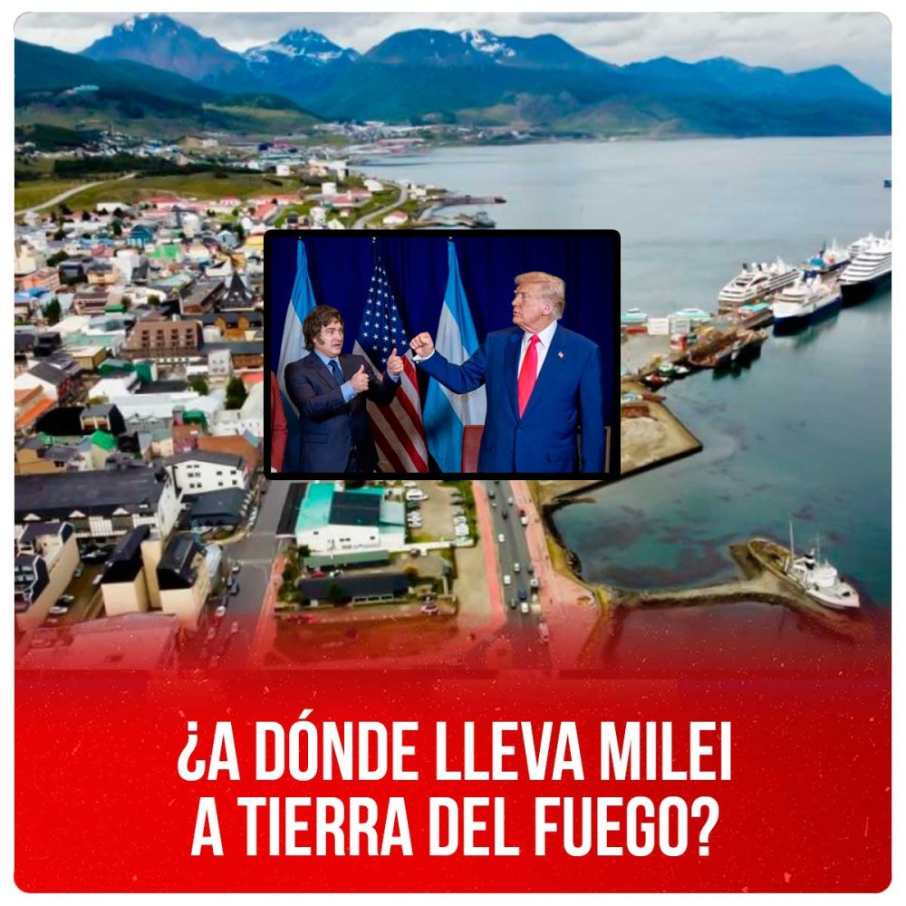 ¿A dónde lleva Milei a Tierra del Fuego?