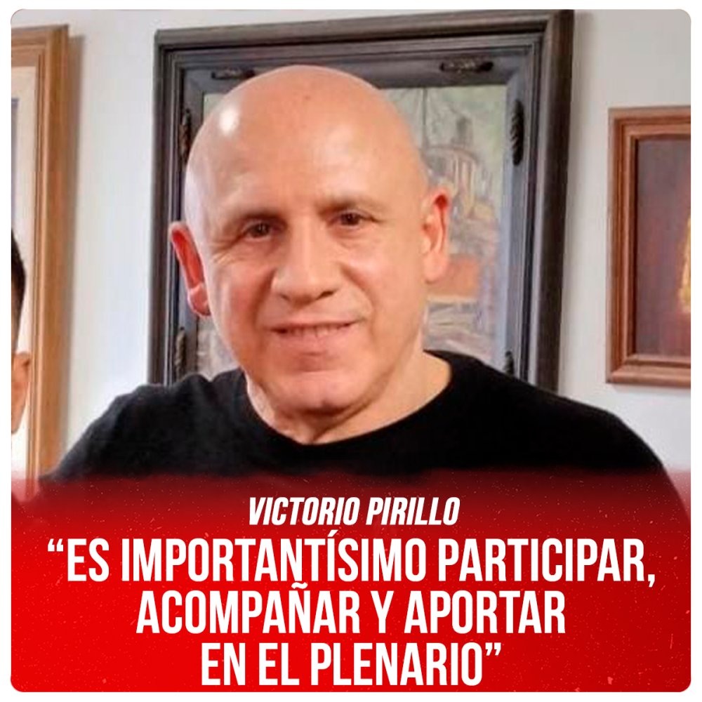 Victorio Pirillo / “Es importantísimo participar, acompañar y aportar en el plenario”