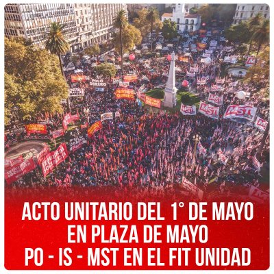 Acto unitario del 1° de Mayo en Plaza de Mayo / Comunicado de prensa PO - IS - MST en el FIT Unidad