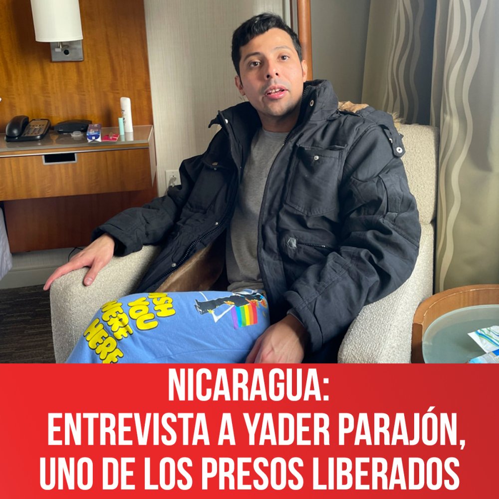 Nicaragua: Entrevista a Yader Parajón, uno de los presos liberados