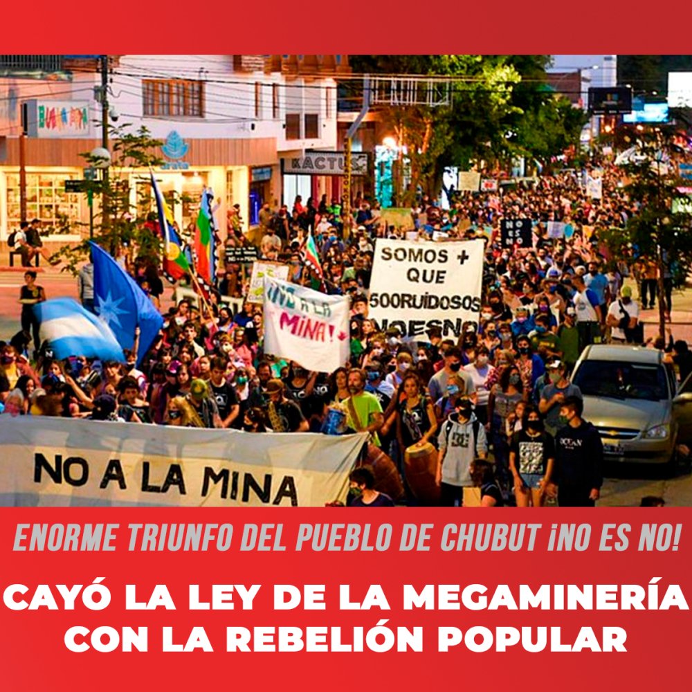 Enorme triunfo del pueblo de Chubut ¡NO ES NO! | Cayó la ley de la megaminería con la rebelión popular