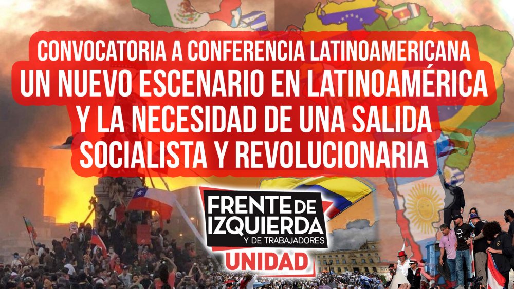 Convocatoria a conferencia latinoamericana: Un nuevo escenario en Latinoamérica y la necesidad de una salida socialista y revolucionaria