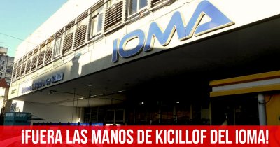 ¡Fuera las manos de Kicillof del IOMA!