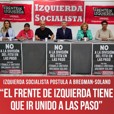 Se realizó la conferencia de prensa de Izquierda Socialista / Izquierda Socialista postula a Bregman-Solano “El Frente de Izquierda tiene que ir unido a las PASO”