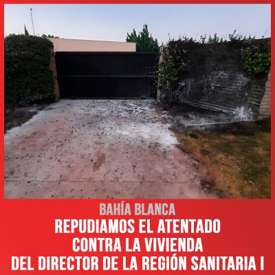 Bahía Blanca / Repudiamos el atentado contra la vivienda del director de la Región Sanitaria I