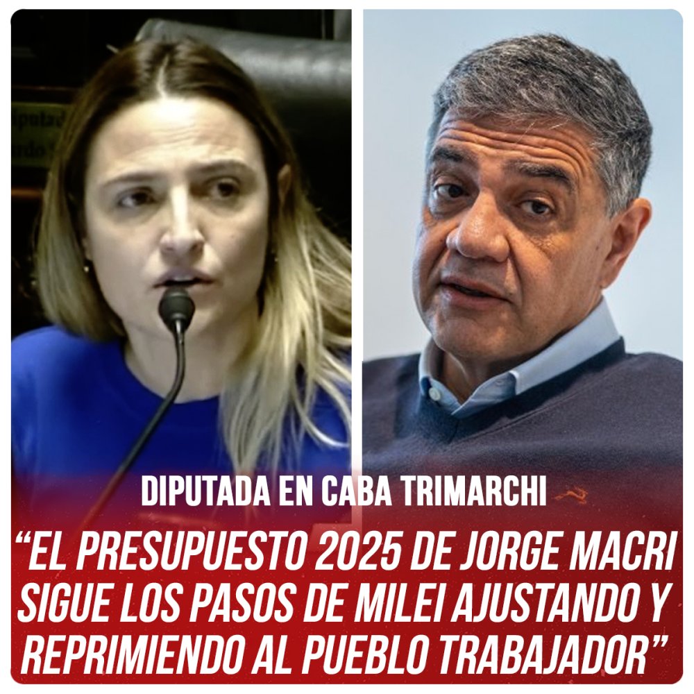 Diputada en CABA Trimarchi “El presupuesto 2025 de Jorge Macri sigue los pasos de Milei ajustando y reprimiendo al pueblo trabajador”