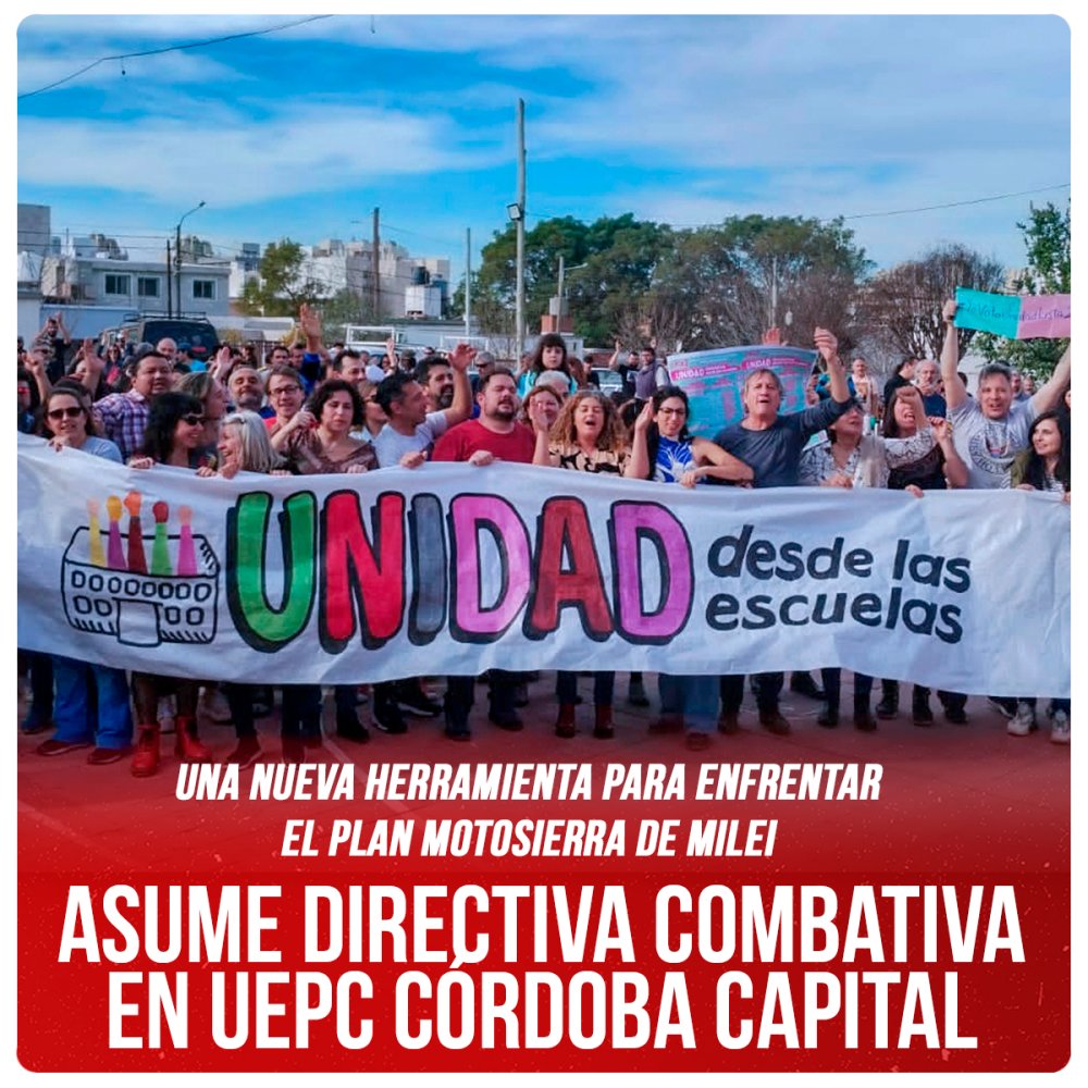 Una nueva herramienta para enfrentar el Plan Motosierra de Milei / Asume directiva combativa en UEPC Córdoba Capital