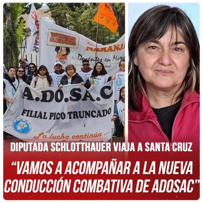 Diputada Schlotthauer viaja a Santa Cruz / “Vamos a acompañar a la nueva conducción combativa de ADOSAC”