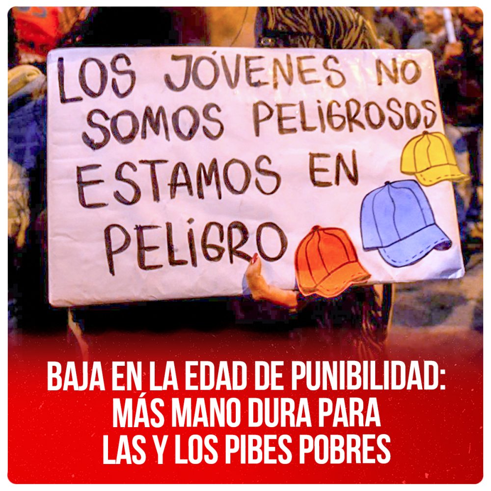 Baja en la edad de punibilidad: más mano dura para las y los pibes pobres