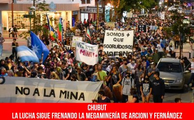 Chubut / La lucha sigue frenando la megaminería de Arcioni y Fernández